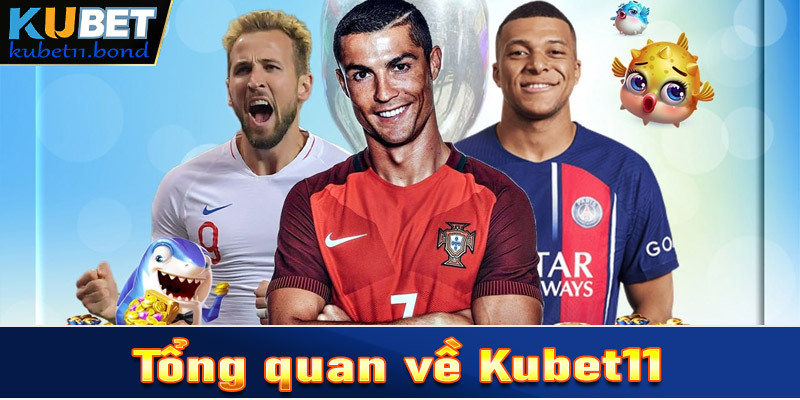 Tổng quan về sân chơi Kubet11