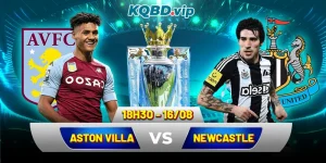 Soi Kèo Aston Villa Vs Newcastle 18h30 16_08 - Ngoại Hạng Anh