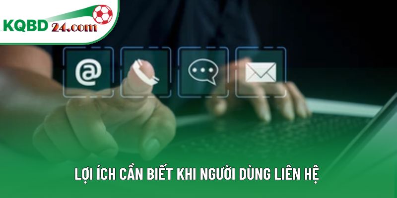 Lợi ích cần biết khi người dùng liên hệ