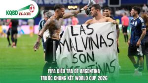 FIFA điều tra ĐT Argentina trước chung kết World Cup 2026